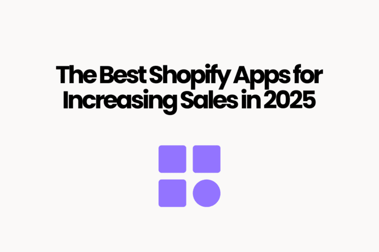 The Best Shopify Apps for Increasing Sales in 2025